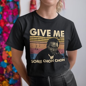 Give Me Some Chon Chon Vintage Retro Unisex T-Shirt, Hoodie, Sweatshirts