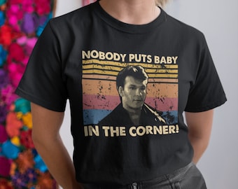 Nobody Puts Baby In The Corner T-shirt, sweat à capuche et sweat-shirts vintage