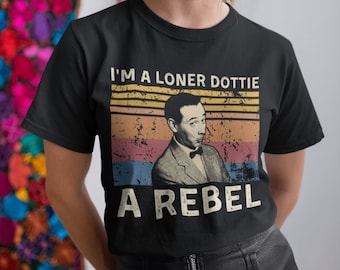 I'm A Loner Dottie A Rebel Vintage T Shirt, Hoodie, Sweatshirts