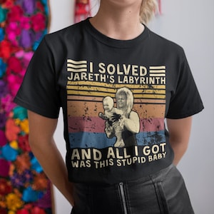 I Solved Jareth&#39;s Labyrinth And All I Got Was This Stupid Baby Vintage T Shirt, Hoodie, Sweatshirts