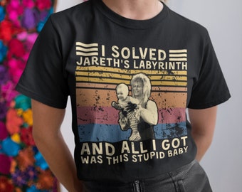 I Solved Jareth's Labyrinth And All I Got Was This Stupid Baby Vintage T Shirt, Hoodie, Sweatshirts