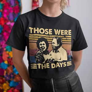 Those Were The Days Vintage T Shirt, Hoodie, Sweatshirts