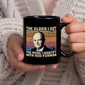 The Older I Get I Identify with Red Forman Retro Mug, 70s Show Fan Cup