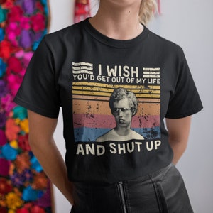 I Wish You&#39;d Get Out of My Life and Shut Up Pedro Vintage T Shirt, Hoodie, Sweatshirts