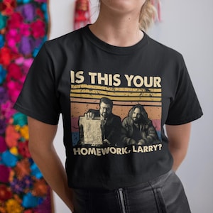 Is This Your Homework, Larry? Vintage T Shirt, Hoodie, Sweatshirts
