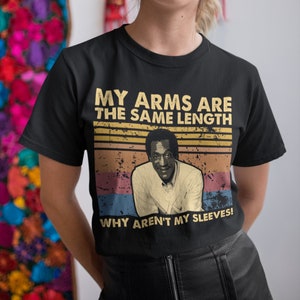 Cliff Huxtable, My Arms Are The Same Length Why Aren&#39;t My Sleeves Vintage Retro Unisex T-Shirt, Hoodie, Sweatshirts