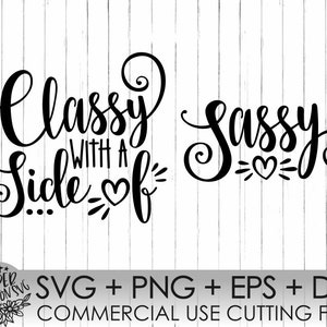 Classy with a Side of Sassy Svg, Mom Svg, Family Svg, Mommy Svg, Classy Svg, Sassy Svg, Mommy and Me,Machines Cameo Cricut,Mother&#39;s Day