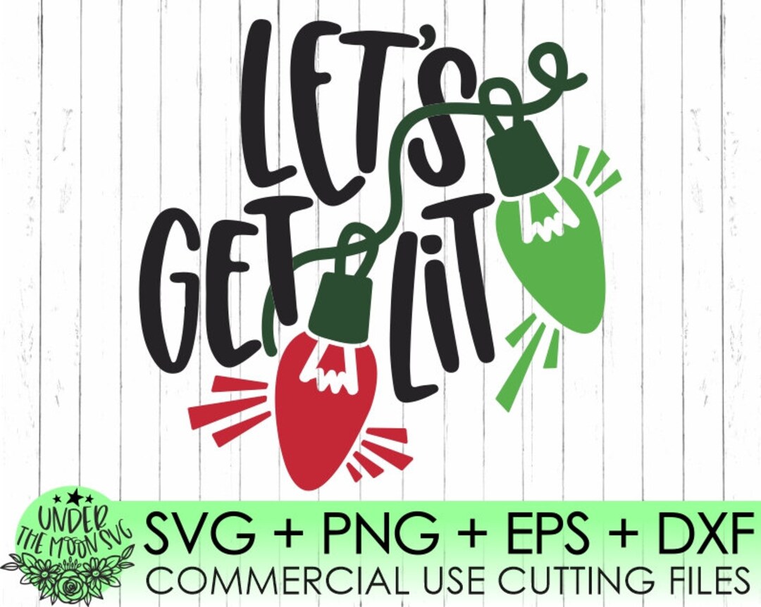 Lets Get Lit Svg/christmas Lights Svg/christmas Tshirt Designs