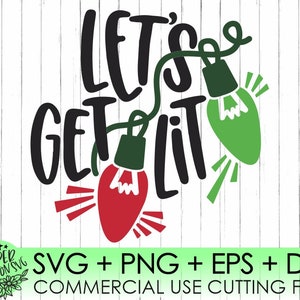 Let’s Get Lit Svg/Christmas Lights Svg/Christmas Tshirt Designs/Christmas/ Xmas/Svg/Dxf/ Eps/Png/Commercial Use /Christmas Svg /Silhouette