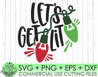 Let’s Get Lit Svg/Christmas Lights Svg/Christmas Tshirt Designs/Christmas/ Xmas/Svg/Dxf/ Eps/Png/Commercial Use /Christmas Svg /Silhouette