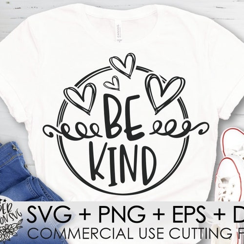 Kindness svg cut file Be Kind svg Kindness Shirt Design PNG SVG for Cricut Silhouette & Sublimation Let's Be Better Humans SVG