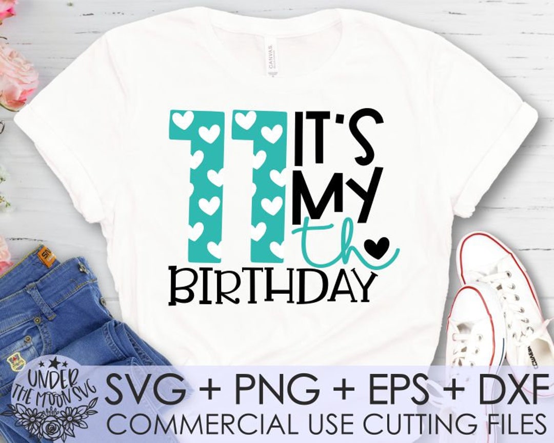 It's My Eleventh Birthday Svg, Birthday Svg, Eleven Years Old, 11, 11th ...