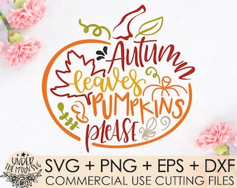 Autumn Leaves and Pumpkins Please SVG / Pumpkin SVG / Fall SVG /Thanksgiving Svg | Autumn Svg Saying Png Cricut Cut Files
