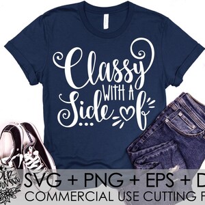 Classy with a Side of Sassy Svg, Mom Svg, Family Svg, Mommy Svg, Classy Svg, Sassy Svg, Mommy and Me,Machines Cameo Cricut,Mother's Day image 2