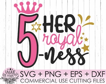5th Birthday Svg, Her Royal Fiveness SVG, DXF, EPS, Png - Fifth Birthday Svg, Birthday Shirt Svg, Girl Birthday Svg, Princess Birthday Svg