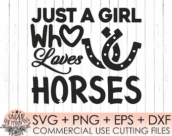 Horse SVG / Just a girl who loves horses / Horse lover svg / love horses SVG / Equestrian cut file / cricut, silhouette, commercial use