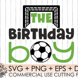 The Birthday Boy Soccer Svg, Soccer Birthday Svg,Sports Birthday Svg,Soccer Svg,Png Files for Cutting Machines Cameo or Cricut ,Dxf, Eps,Png