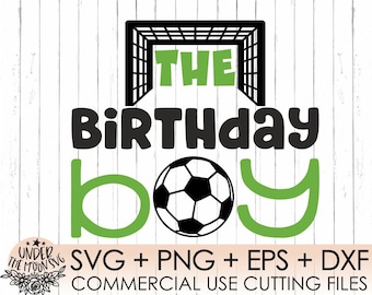 The Birthday Boy Soccer Svg, Soccer Birthday Svg,Sports Birthday Svg,Soccer Svg,Png Files for Cutting Machines Cameo or Cricut ,Dxf, Eps,Png