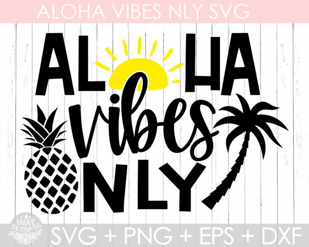 Aloha Vıbes Only Svg ,summer Vibes Only Svg ,funny Summer Svg