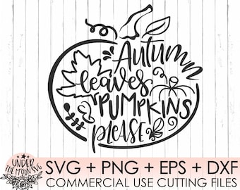 Autumn Leaves and Pumpkins Please SVG / Pumpkin SVG / Fall SVG /Thanksgiving Svg  /  Autumn Svg Saying Png Cricut Cut Files