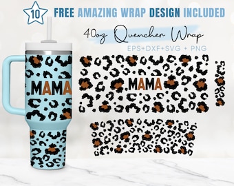 40oz Leopard Mama Quencher Tumbler, Animal Print, 40oz Svg, 2 Designs Stanley Tumbler Wrap, Eps Svg Dxf Png Files,Cricut Silhouette Template