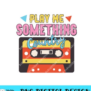 Retro Play Me Something Country PNG Sublimation Downloads | Instant Digital Download for DIY Crafts and Apparel.