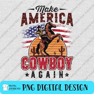 Patriotic Make America Cowboy Again PNG Southern western sublimation design Instant Download, cowboy up, western style
