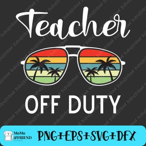 Teacher Off Duty SVG, Beach sunglasses SVG, Vintage sunglasses SVG, Teacher Gift, Instant Download