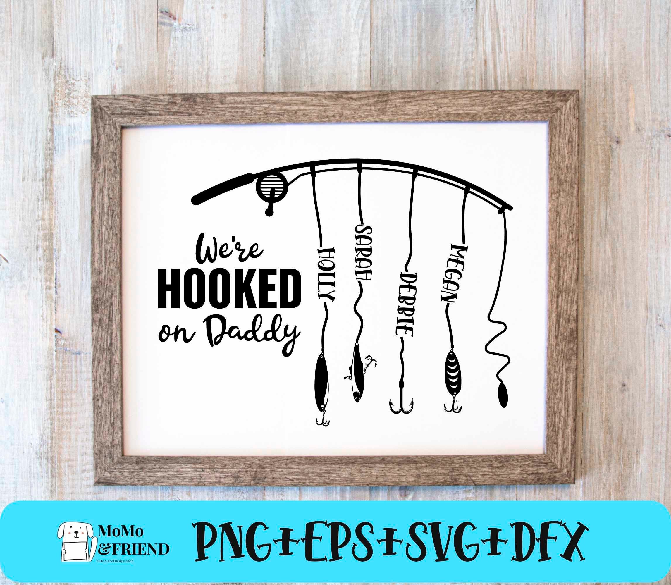 Hooked On Daddy Svg We Are Hooked On Daddy Svg Png Printable Father s 