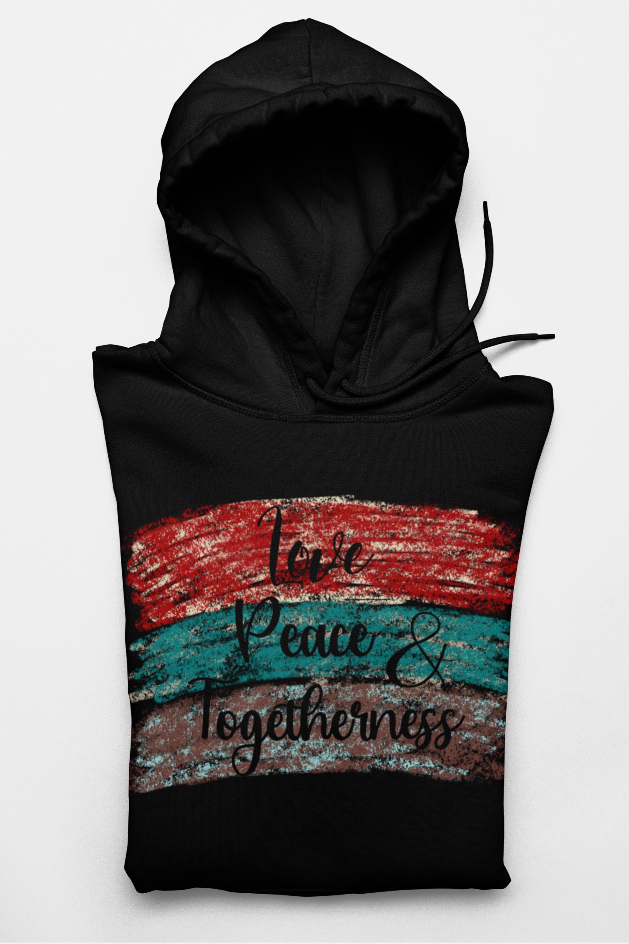 Love Peace and Togetherness Hoodie Inspirational Pullover - Etsy