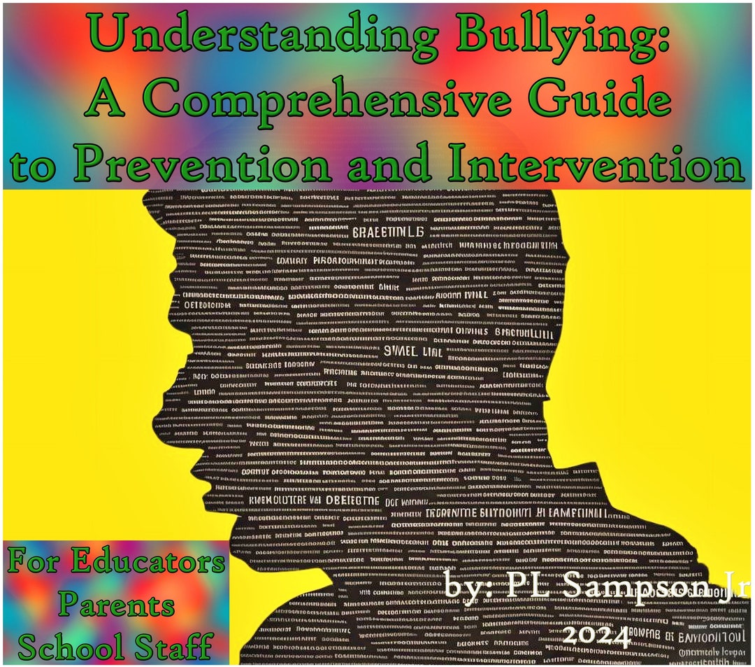 Understanding Bullying Comprehensive Guide for Parents, Educators and