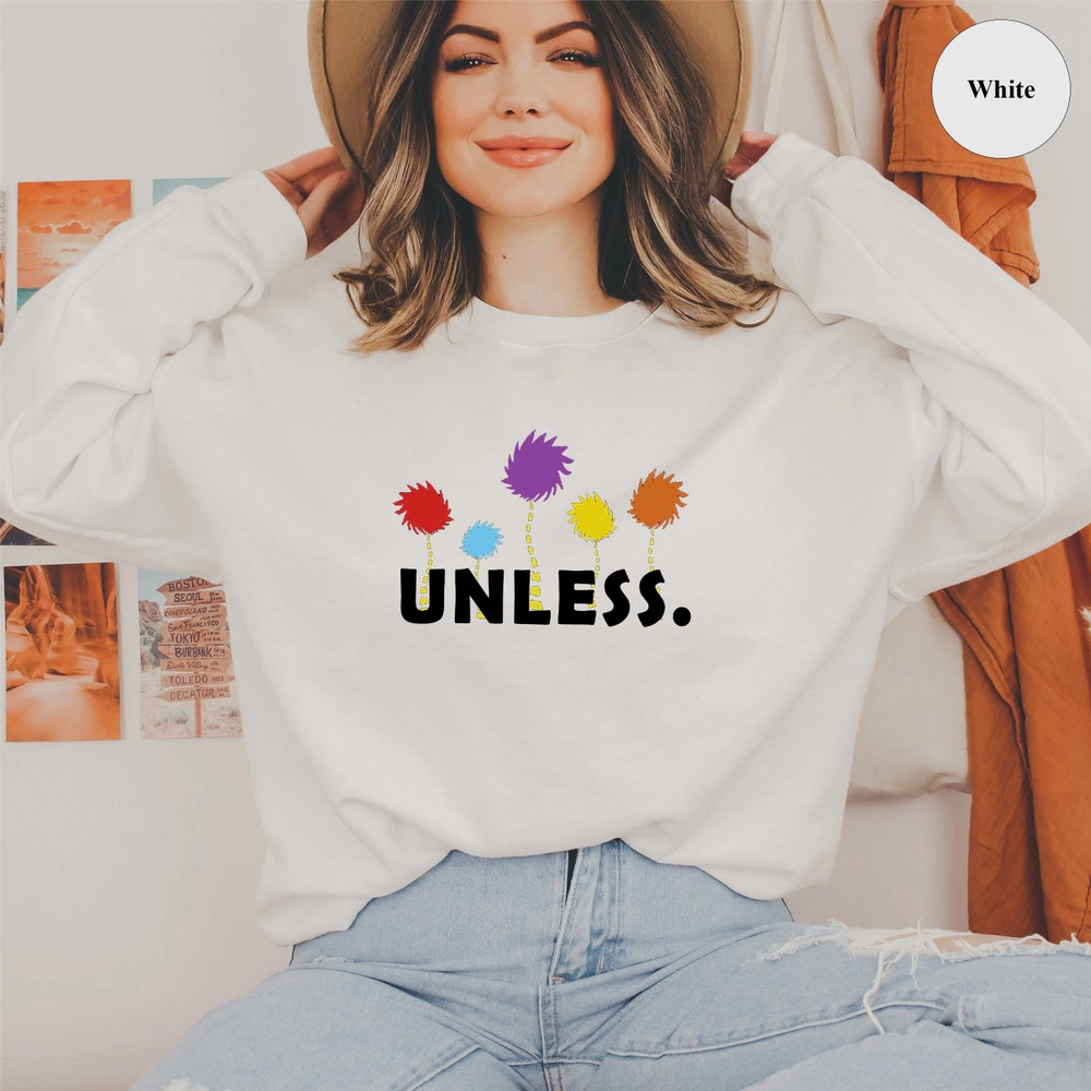 Science Sweatshirt, The Lorax Theme Sweatshirt, Birthday Gift Sweatshirt, Dr Seuss Sweatshirt, Unless Lorax Sweatshirt, Unisex Sweatshirt Amitytees