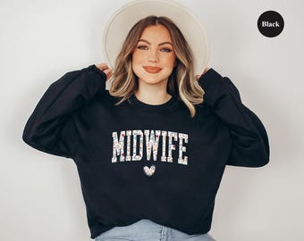 Floral Midwife Sweatshirt, Midwife Shirt, Mother Baby Nurse Shirt, Doula Sweatshirt, Midwifery Student, Midwife gift, Gift for Midwife