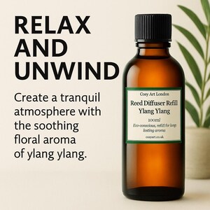 May include: A brown glass bottle with a black cap, labelled "Reed Diffuser Refill Ylang Ylang." Text reads "RELAX AND UNWIND" and "Create a tranquil atmosphere with the soothing floral aroma of ylang ylang."