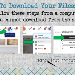 May include: A screenshot of a computer screen showing instructions on how to download digital files from the Knotted Needle website. The instructions say to click on "Your account" and then click on "Amber" to view your profile. Once you are on your profile, you can click on "Purchases" to download your files. The screen also shows a button that says "Download files" and a price of $5.50.