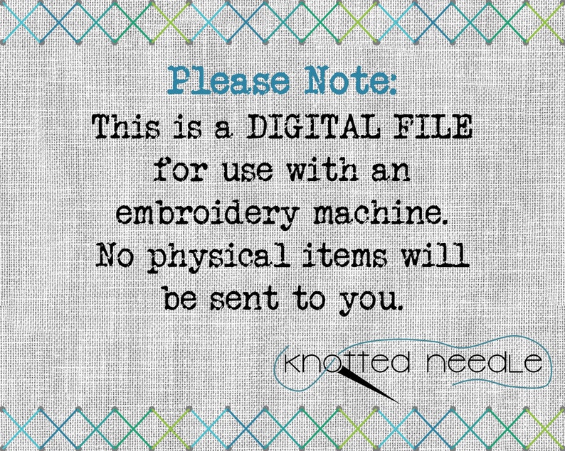 May include: A digital file for use with an embroidery machine. The text "Please Note: This is a DIGITAL FILE for use with an embroidery machine. No physical items will be sent to you. knotted needle" is displayed on a textured background.