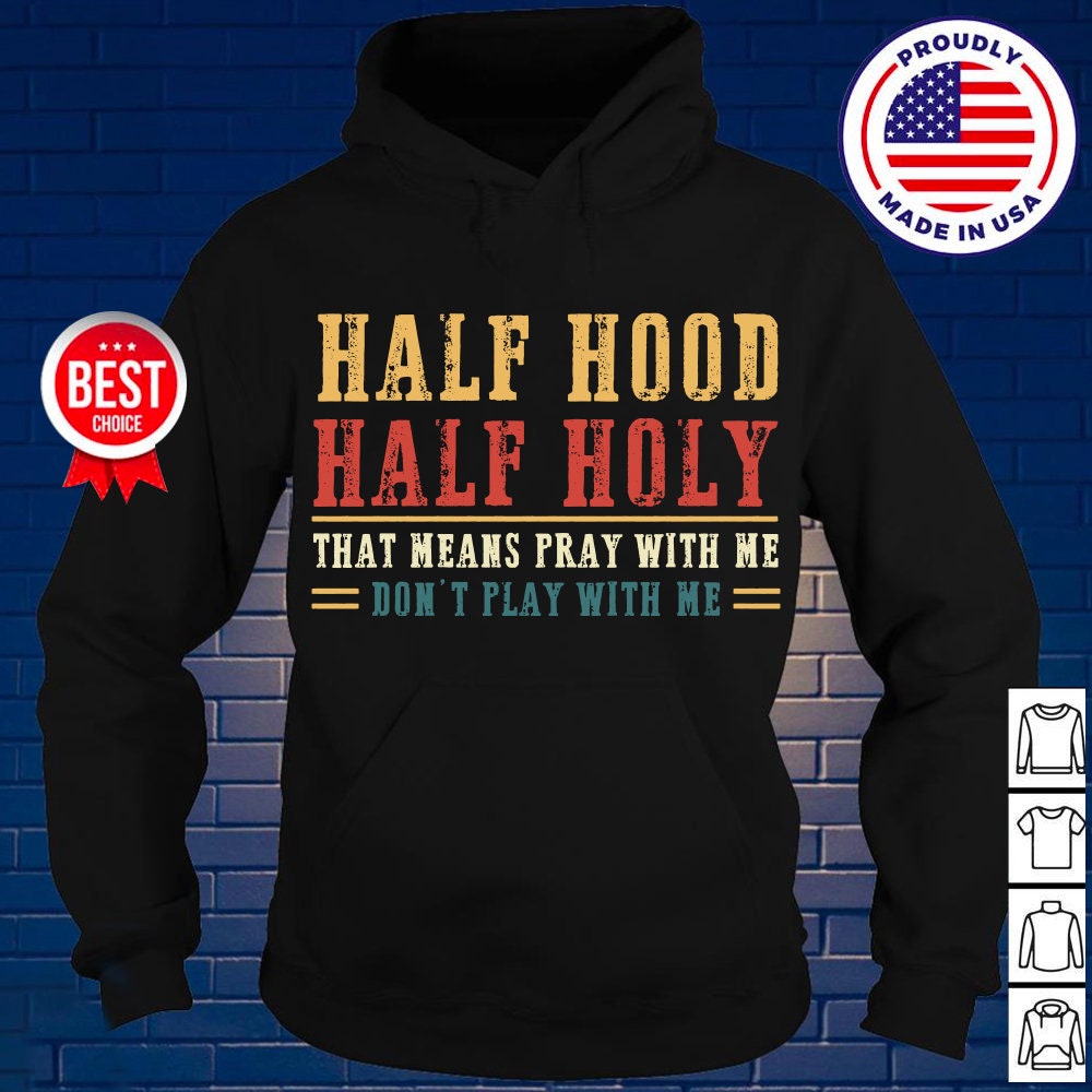 Half Hood Half Holy Hoodie Half Hood Hoodie Half Holy Etsy