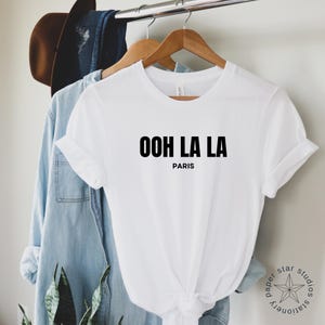 Ooh La La T-Shirt: French Slogan Tee, Paris Gift