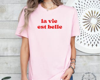 La Vie Est Belle T-Shirt: French Slogan Tee, Women's Clothing