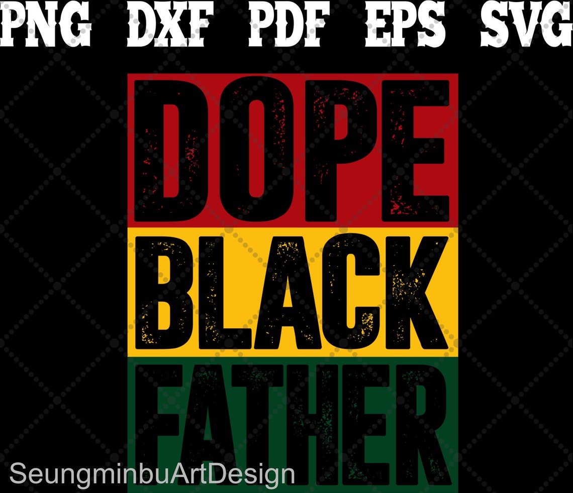Free Free 138 Dope Black Father Svg SVG PNG EPS DXF File