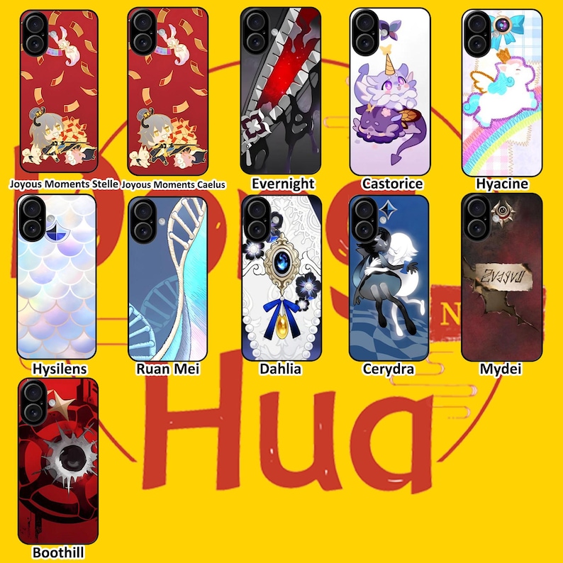 May include: A collection of eleven rectangular smartphone cases featuring diverse graphic designs including anime-style characters, abstract patterns, and fantasy motifs. Each case displays a unique illustration, such as a unicorn, floral emblems, and geometric shapes, with labels like Joyous Moments, Evernight, Castorice, Hyacine, Hysilens, Ruan Mei, Dahlia, Cerydra, Mydei, and Boothill.