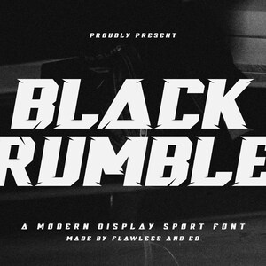 May include: Black and white graphic design for a font called "Black Rumble". The text reads "Proudly Present Black Rumble A Modern Display Sport Font Made by Flawless and Co."