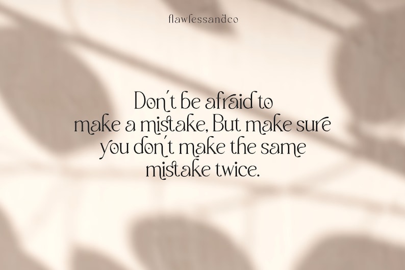 May include: A motivational quote on a light beige background with shadows: "Don't be afraid to make a mistake, But make sure you don't make the same mistake twice."