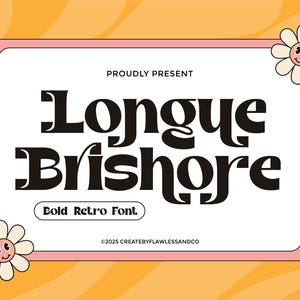 May include: A retro-style graphic with the words "Longue Brishore" in bold black font, presented on a white background within a pink and orange frame. The design includes two smiling daisy illustrations and the text "Bold Retro Font."