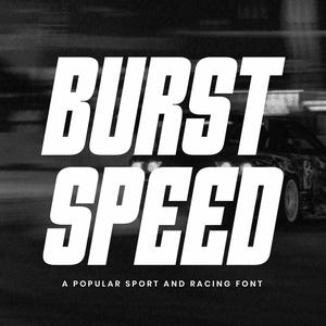 May include: A monochrome image featuring the words "BURST SPEED" in bold white font, with a blurred race car in the background. The text below reads "A POPULAR SPORT AND RACING FONT". The font is modern and bold.
