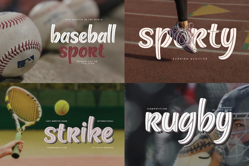 May include: Four images showcasing different sports with a bold, white outlined font. The first image shows a baseball with the text "baseball sport" and "Women's Cup on this year". The second image shows a person running with the text "sporty" and "Running Audition". The third image shows a tennis racket and ball with the text "strike" and "Last Minutes Game, International Tournament Club, by Ellen Roberts". The fourth image shows a person wearing a rugby helmet with the text "rugby" and "Competition, Sunday 10 July 2022".