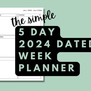May include: A black and white printable planner with the text "the simple 5 DAY 2024 DATED WEEK PLANNER" on the cover. The planner is designed for a five-day work week and includes space for each day of the week, Monday through Friday.