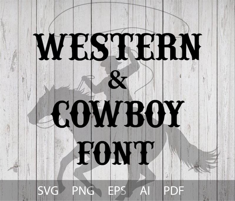 May include: Western & Cowboy Font graphic design with a silhouette of a cowboy riding a horse. The text is in a bold, western-style font.