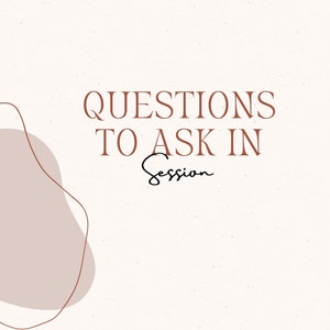 Therapy Session Questions, Therapists Session Guide, Cheat Sheet of Probing Questions, Open-Ended Questions, Assessment Questions