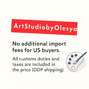 May include: A graphic with the text "ArtStudiobyOlesya" in a red rectangle. Below, text states "No additional import fees for US buyers." and "All customs duties and taxes are included in the price (DDP shipping)." A paint palette and brush are in the lower right.
